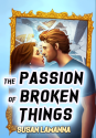 The Passion of Broken Things